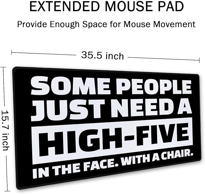 SSOIU Funny Quote Large Mouse Pad, Full Desk XXL Extended Gaming Mouse Pad 35.5" X 15.7", Waterproof Desk Mat Stitched Edges, Some People Just Need a High Five in The Face with a Chair