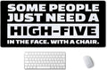 SSOIU Funny Quote Large Mouse Pad, Full Desk XXL Extended Gaming Mouse Pad 35.5" X 15.7", Waterproof Desk Mat Stitched Edges, Some People Just Need a High Five in The Face with a Chair