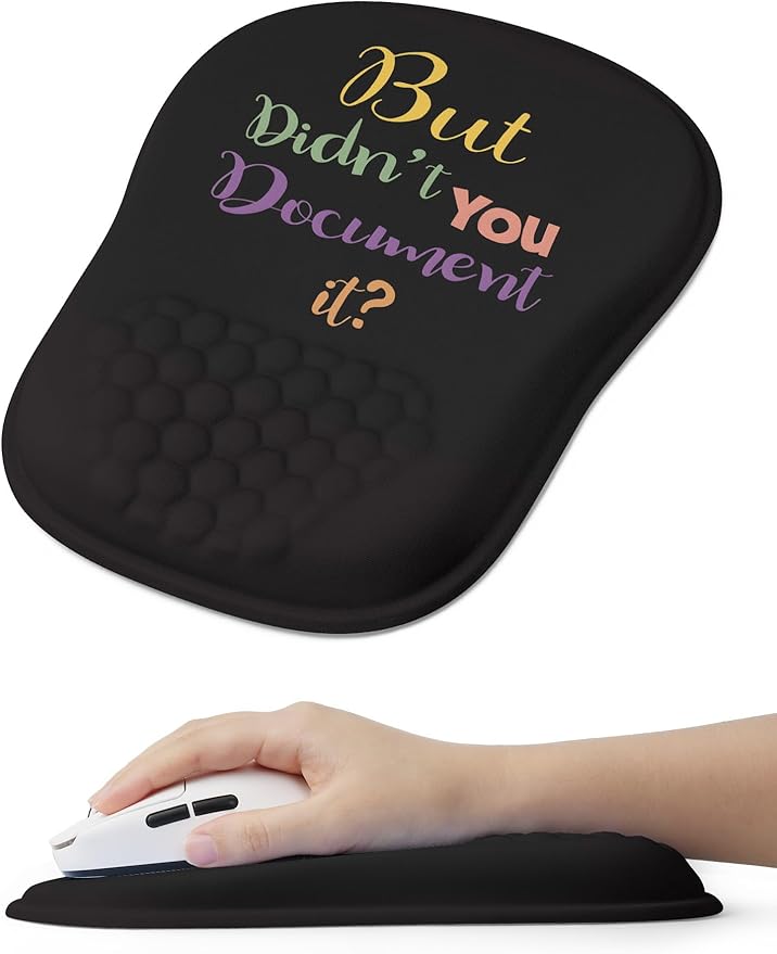 " But Didn't You Document It Funny Office Ergonomic Mouse Pad for Carpal Tunnel Pain Relief, 65% Usable Mouse Area, Memory Foam Wrist Rest for for Office, PC, Gaming