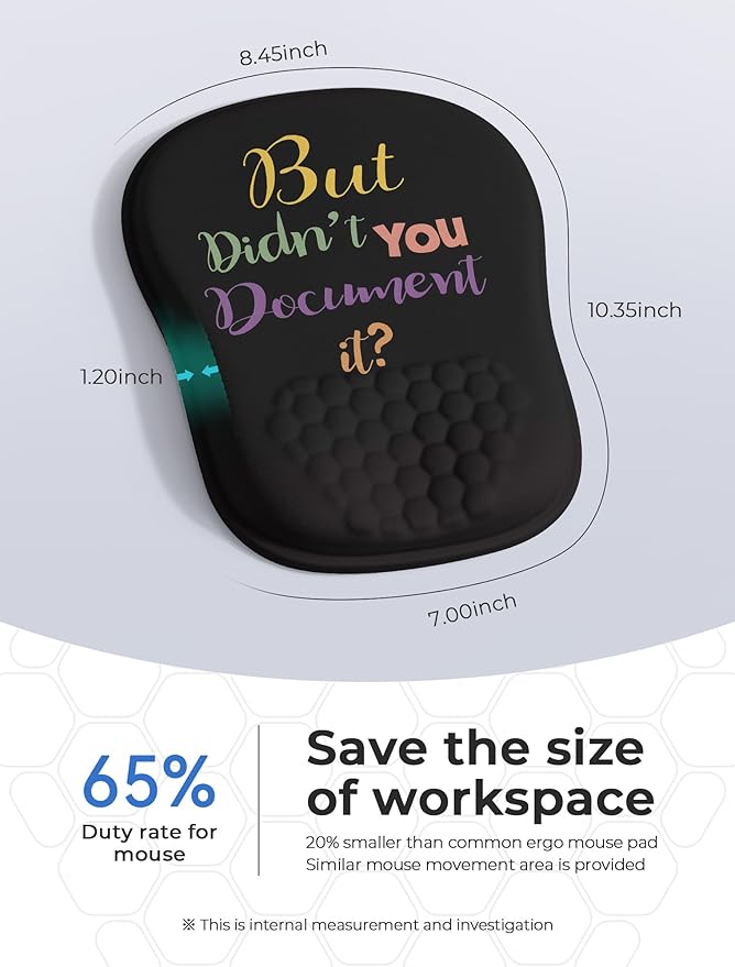 " But Didn't You Document It Funny Office Ergonomic Mouse Pad for Carpal Tunnel Pain Relief, 65% Usable Mouse Area, Memory Foam Wrist Rest for for Office, PC, Gaming